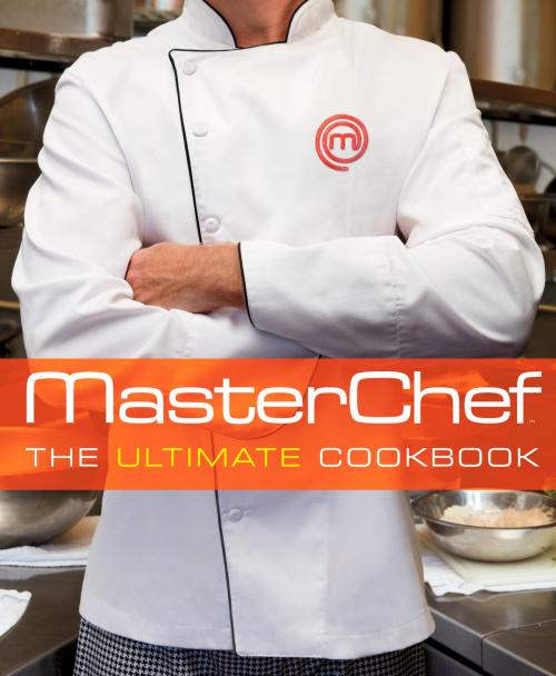 Cover of the book MasterChef: The Ultimate Cookbook by The Contestants and Judges of MasterChef, Potter/Ten Speed/Harmony/Rodale