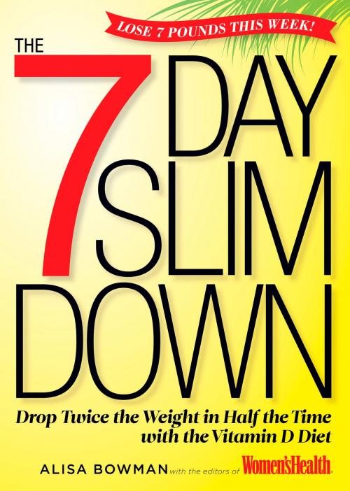 Cover of the book The 7-Day Slim Down by Alisa Bowman, Editors of Women's Health, Potter/Ten Speed/Harmony/Rodale