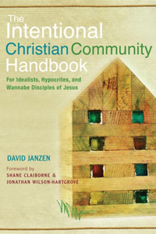 Cover of the book The Intentional Christian Community Handbook: For Idealists, Hypocrites, and Wannabe Disciples of Jesus by David Janzen, Paraclete Press