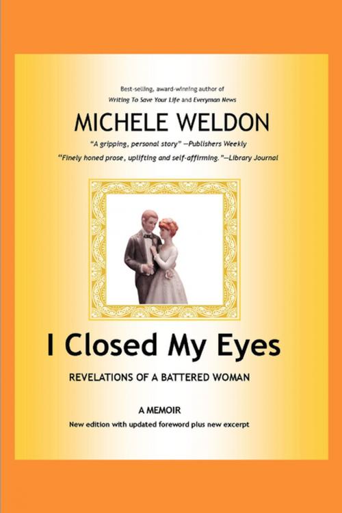 Cover of the book I Closed My Eyes by Michele Weldon, FastPencil, Inc.