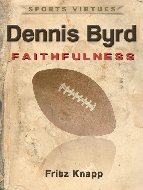 Cover of the book Dennis Byrd: Faithfulness by Fritz Knapp, Price World Publishing