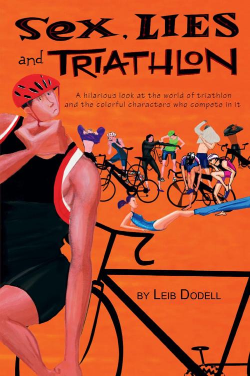 Cover of the book Sex, Lies and Triathlon by Leib Dodell, FriesenPress