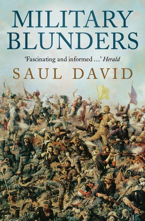 Cover of the book Military Blunders by Saul David, Little, Brown Book Group