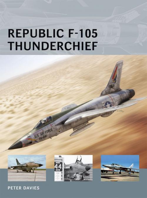 Cover of the book Republic F-105 Thunderchief by Peter E. Davies, Bloomsbury Publishing