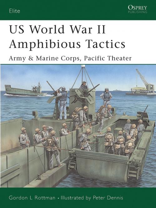 Cover of the book US World War II Amphibious Tactics by Gordon L. Rottman, Bloomsbury Publishing