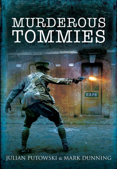 Cover of the book Murderous Tommies by Julian Putkowski, Mark Dunning, Pen and Sword