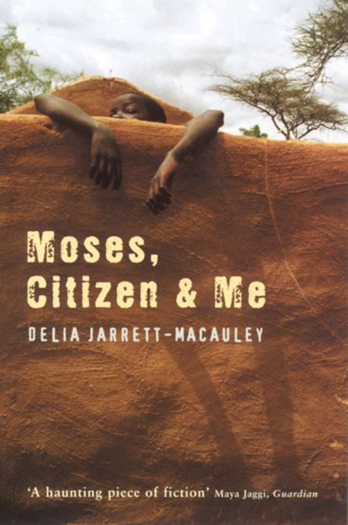 Cover of the book Moses, Citizen And Me by Delia Jarrett-Macauley, Granta Publications