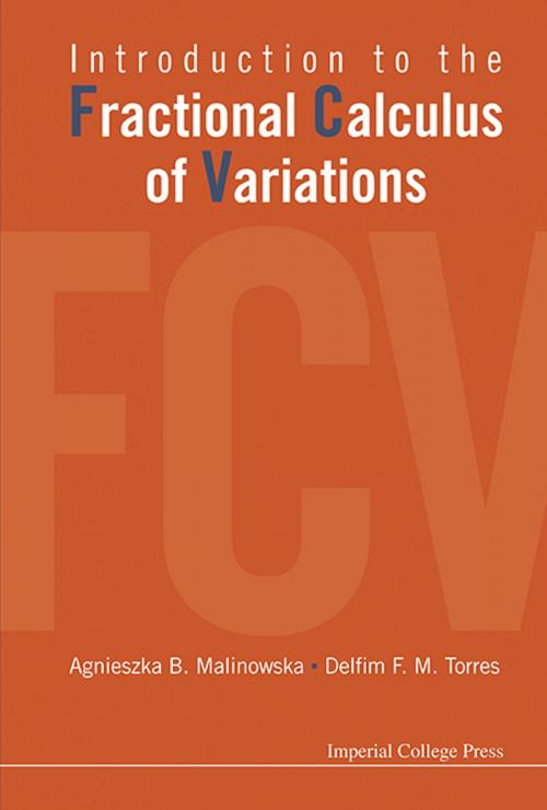 Cover of the book Introduction to the Fractional Calculus of Variations by Agnieszka B Malinowska, Delfim F M Torres, World Scientific Publishing Company