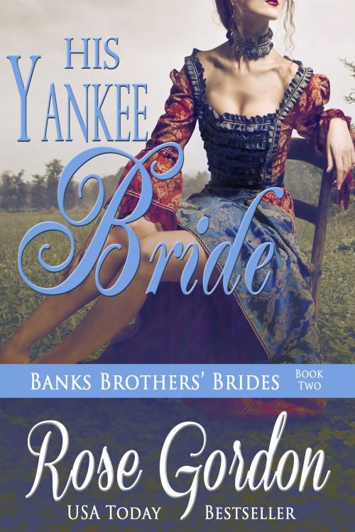 Cover of the book His Yankee Bride by Rose Gordon, TALC Publishing, LLC