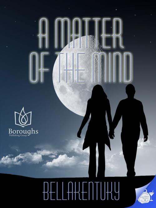 Cover of the book A Matter of the Mind by Bellakentuky, Boroughs Publishing Group