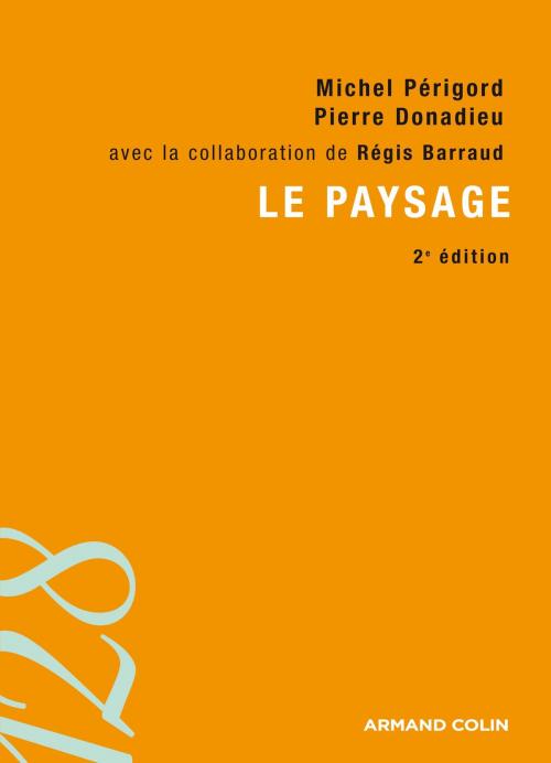 Cover of the book Le paysage by Michel Périgord, Pierre Donadieu, Régis Barraud, Armand Colin