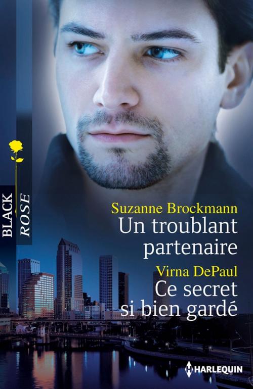 Cover of the book Un troublant partenaire - Ce secret si bien gardé by Suzanne Brockmann, Virna DePaul, Harlequin