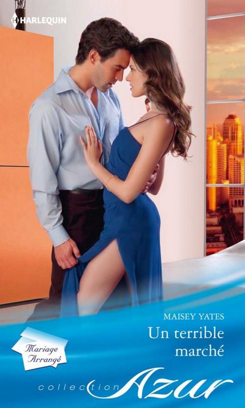 Cover of the book Un terrible marché by Maisey Yates, Harlequin