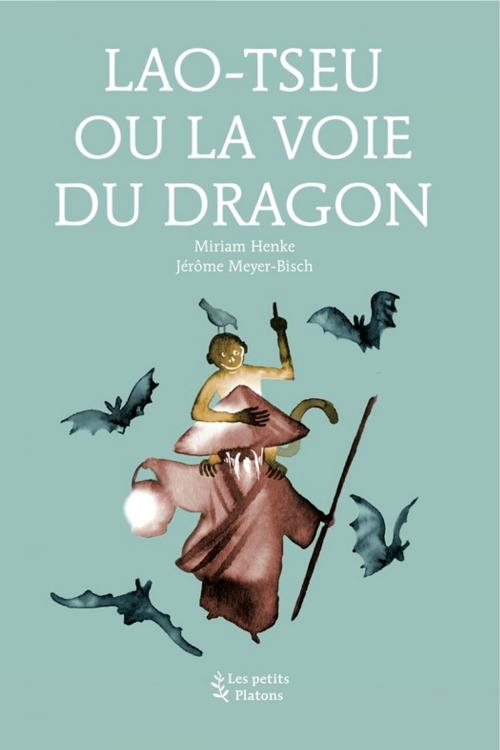 Cover of the book Lao-Tseu ou la voie du dragon by Miriam Henke, Les petits platons