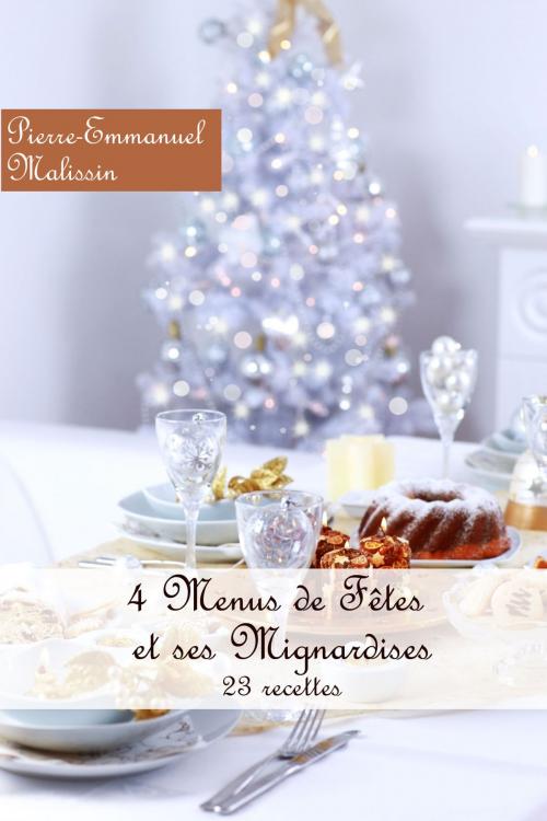 Cover of the book 4 Menus de Fêtes et ses Mignardises by Pierre-Emmanuel Malissin, Syllabaire éditions