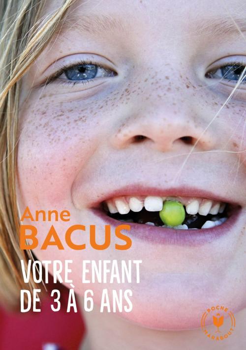 Cover of the book Votre enfant de 3 à 6 ans by Anne Bacus, Marabout