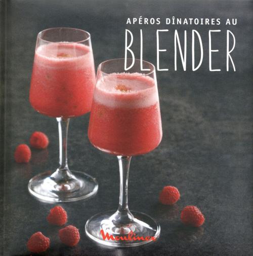 Cover of the book Apéros dînatoires au blender by Adele Hugot, LEC communication (A.Ducasse)