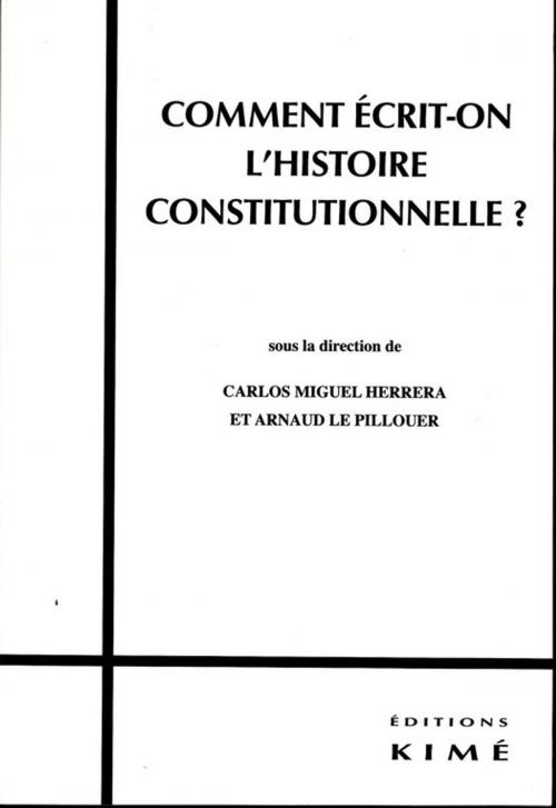 Cover of the book COMMENT ÉCRIT-ON L'HISTOIRE CONSTITUTIONNELLE ? by HERRERA CARLOS MIGUEL, Editions Kimé