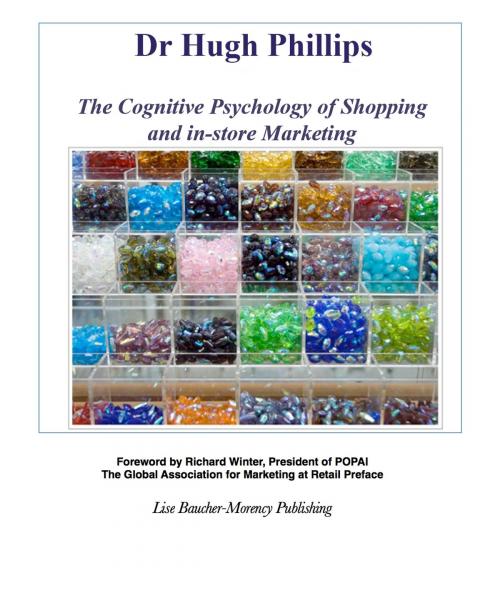 Cover of the book The Cognitive Psychology of Shopping and in-store Marketing by Dr Hugh Phillips, Lise Baucher-Morency