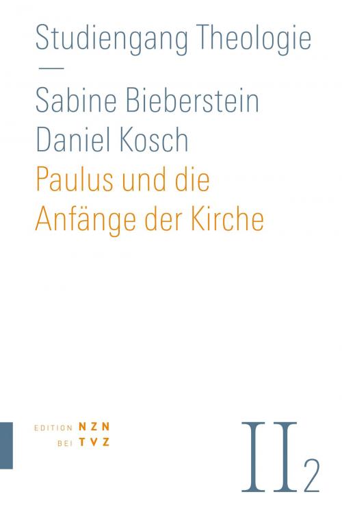 Cover of the book Paulus und die Anfänge der Kirche by Daniel Kosch, Sabine Bieberstein, Theologischer Verlag Zürich