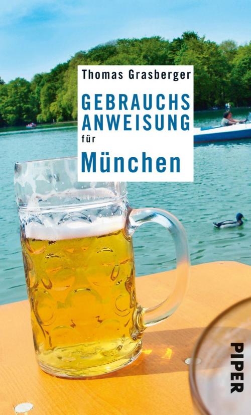 Cover of the book Gebrauchsanweisung für München by Thomas Grasberger, Piper ebooks