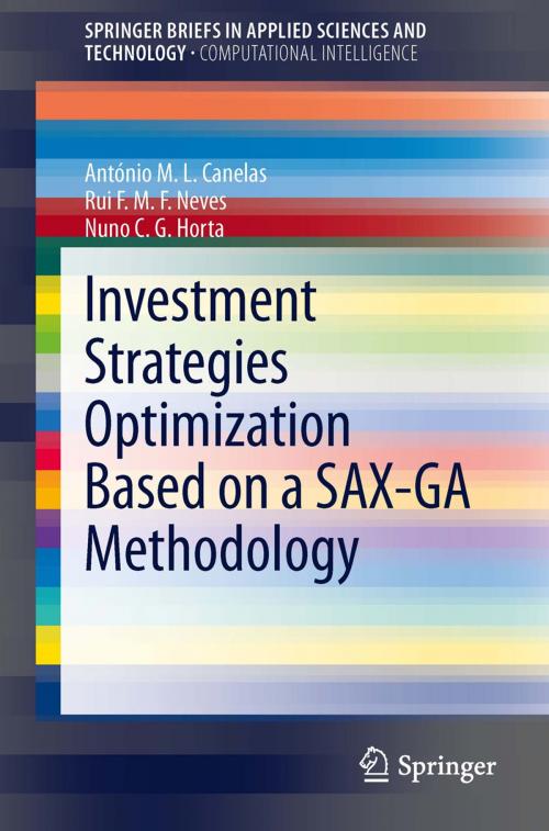 Cover of the book Investment Strategies Optimization based on a SAX-GA Methodology by António M.L. Canelas, Rui F.M.F. Neves, Nuno C.G. Horta, Springer Berlin Heidelberg