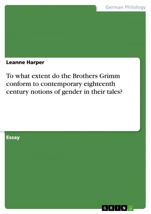 Cover of the book To what extent do the Brothers Grimm conform to contemporary eighteenth century notions of gender in their tales? by Leanne Harper, GRIN Verlag