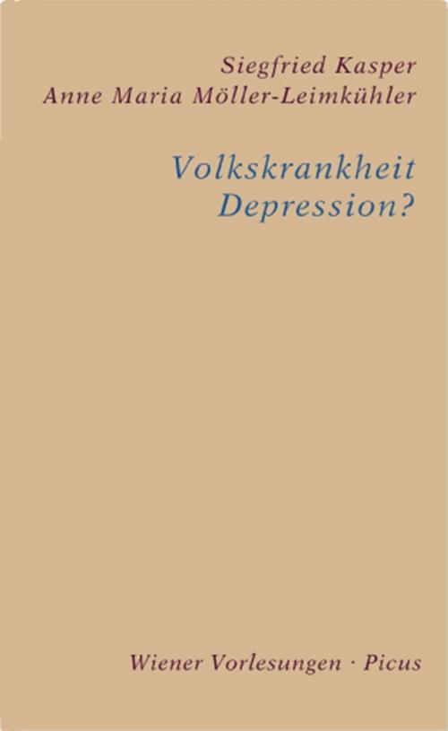 Cover of the book Volkskrankheit Depression? by Anne Maria Möller-Leimkühler, Siegfried Kasper, Picus Verlag