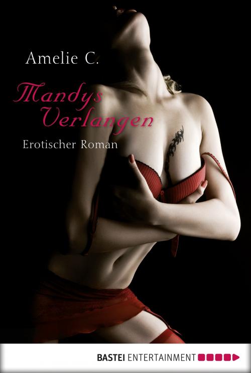 Cover of the book Mandys Verlangen by Amelie C., Bastei Entertainment