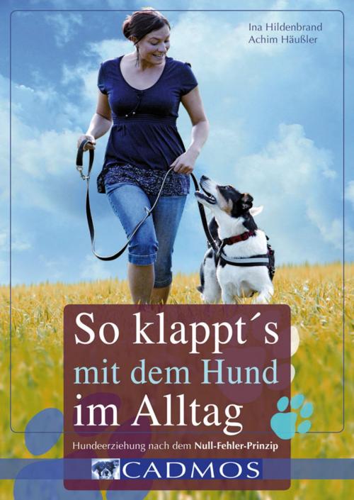 Cover of the book So klappt's mit dem Hund im Alltag by Ina Hildenbrand, Achim Häußler, Cadmos Verlag