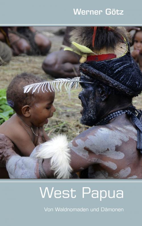 Cover of the book West Papua by Werner Götz, Books on Demand