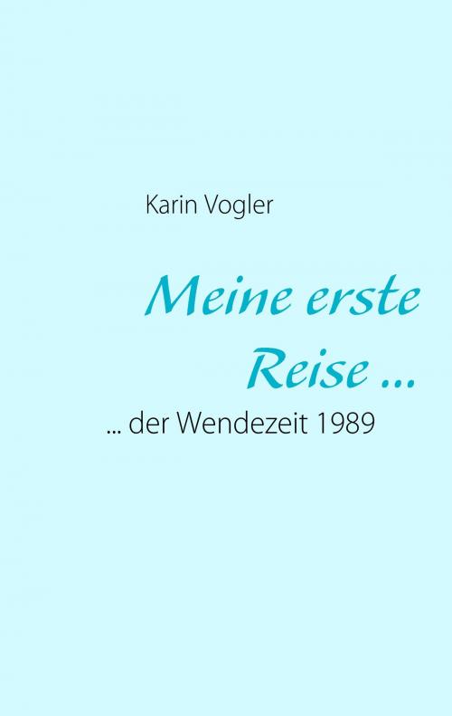 Cover of the book Meine erste Reise ... by Karin Vogler, Books on Demand