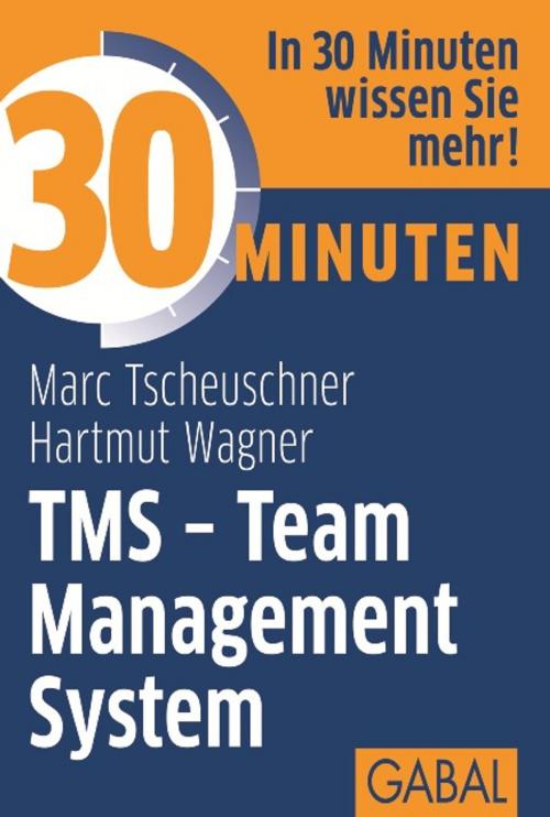 Cover of the book 30 Minuten TMS - Team Management System by Marc Tscheuschner, Hartmut Wagner, GABAL Verlag