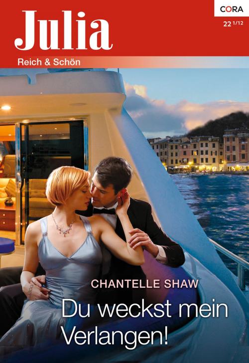 Cover of the book Du weckst mein Verlangen! by Chantelle Shaw, CORA Verlag