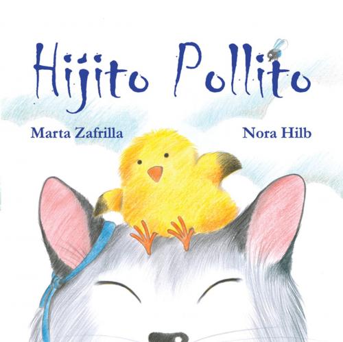 Cover of the book Hijito pollito (Little Chick and Mommy Cat) by Marta Zafrilla, Nora Hilb, Cuento de Luz