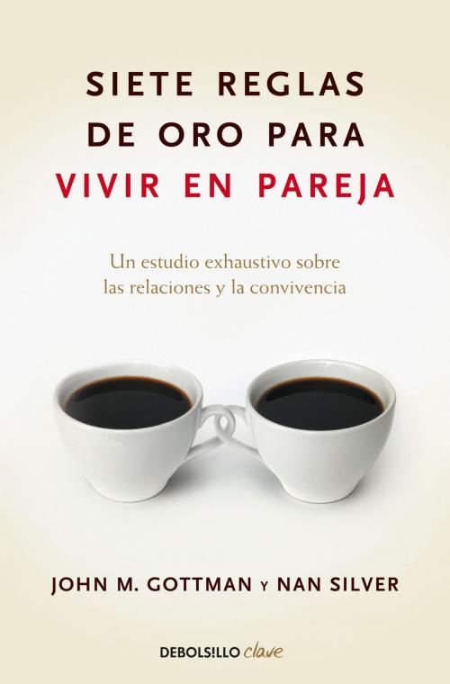 Cover of the book Siete reglas de oro para vivir en pareja by John M. Gottman, Penguin Random House Grupo Editorial España