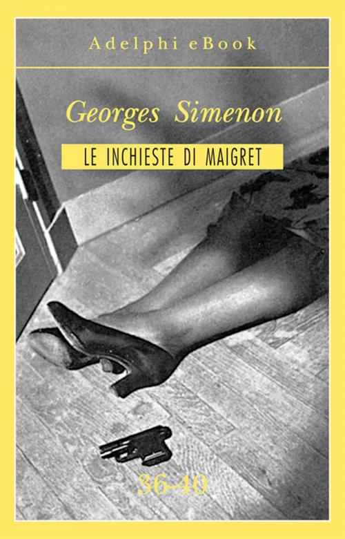 Cover of the book Le inchieste di Maigret 36-40 by Georges Simenon, Adelphi