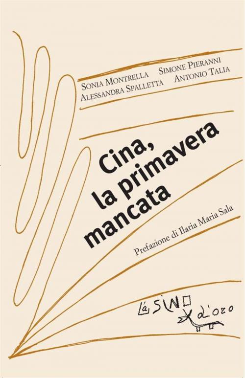 Cover of the book Cina, la primavera mancata by Sonia Montrella, Simone Pieranni, Alessandra Spalletta, Antonio Talia, L'Asino d'oro