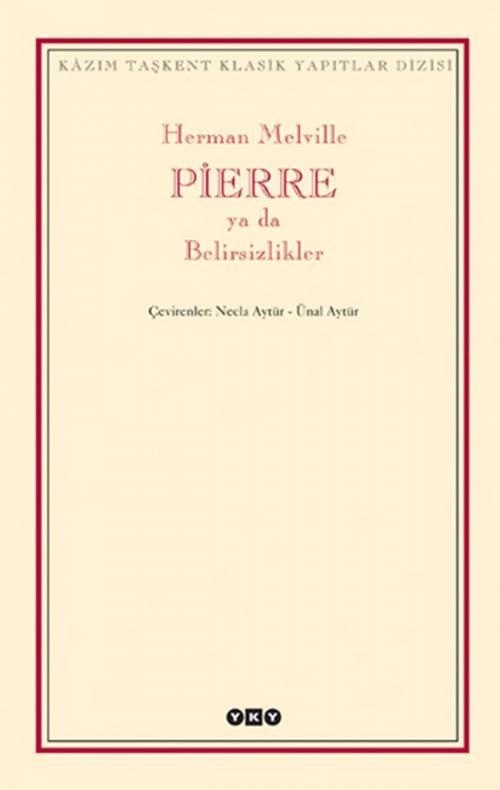 Cover of the book Pierre ya da Belirsizlikler by Herman Melville, Yapı Kredi Yayınları