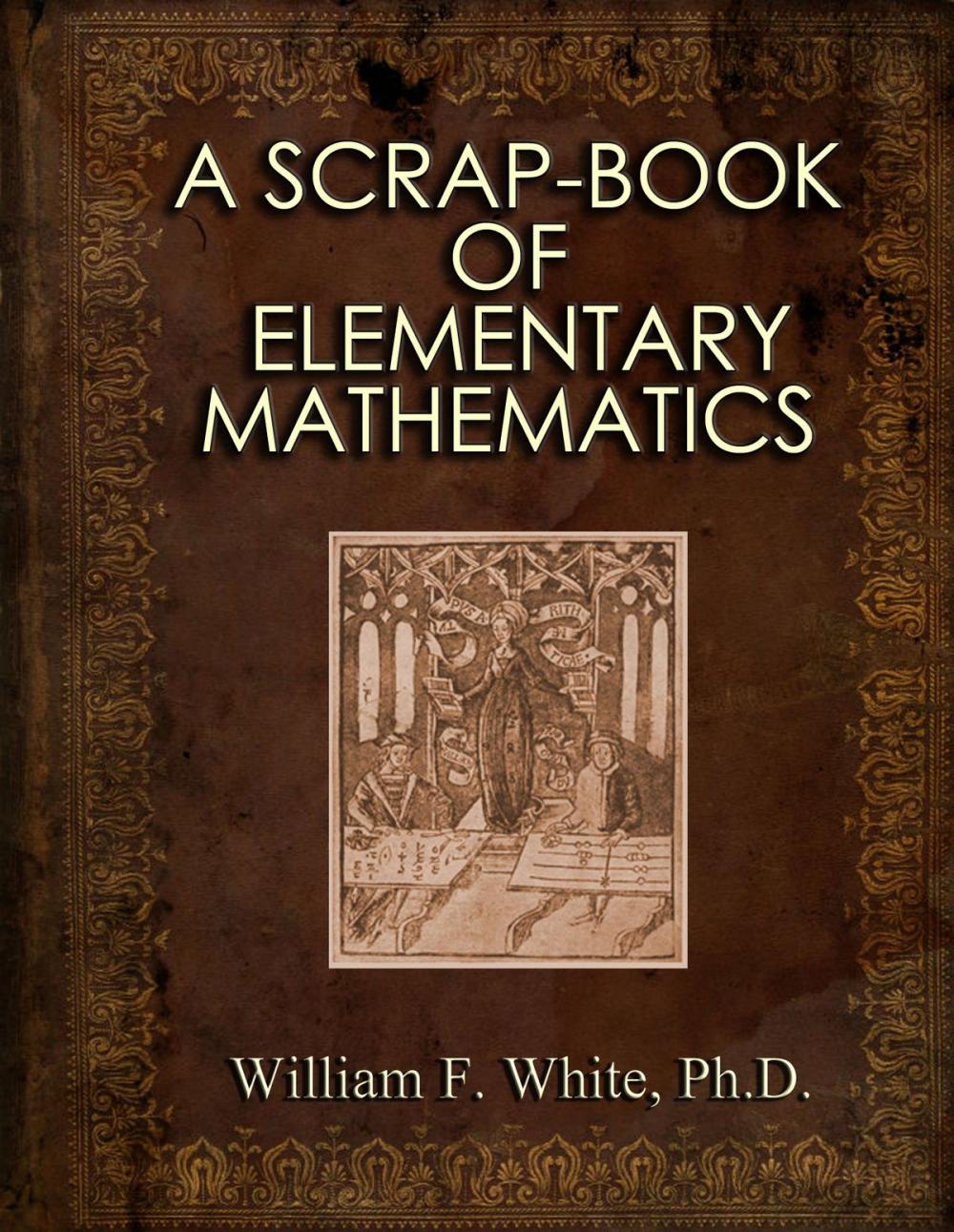 Big bigCover of A SCRAP-BOOK OF ELEMENTARY MATHEMATICS