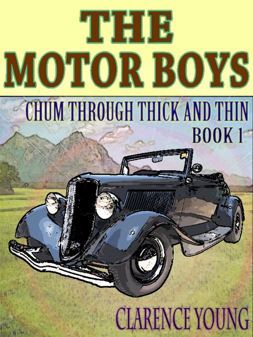 Big bigCover of The Motor Boys' Series: Chum Through Thick and Thin--Book 1 (Illustrated)