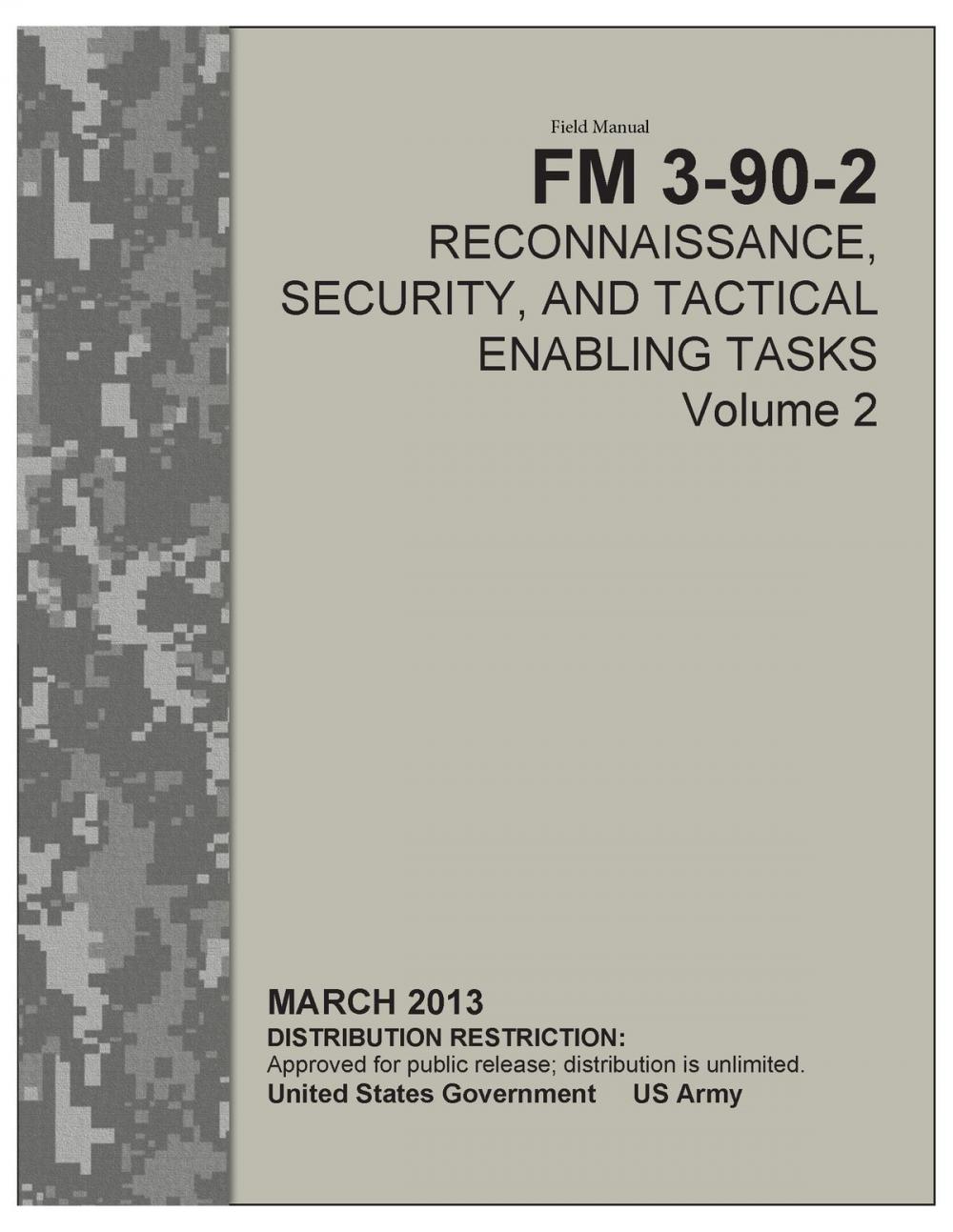 Big bigCover of Field Manual FM 3-90-2 Reconnaissance, Security, and Tactical Enabling Tasks Volume 2 March 2013