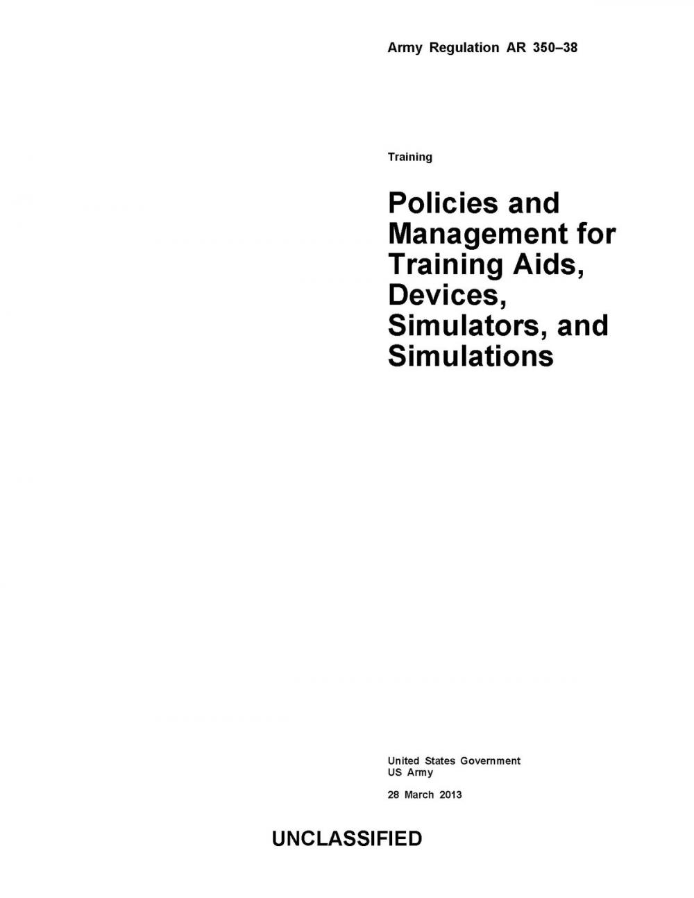 Big bigCover of Army Regulation AR 350-38 Training Policies and Management for Training Aids, Devices, Simulators, and Simulations 28 March 2013