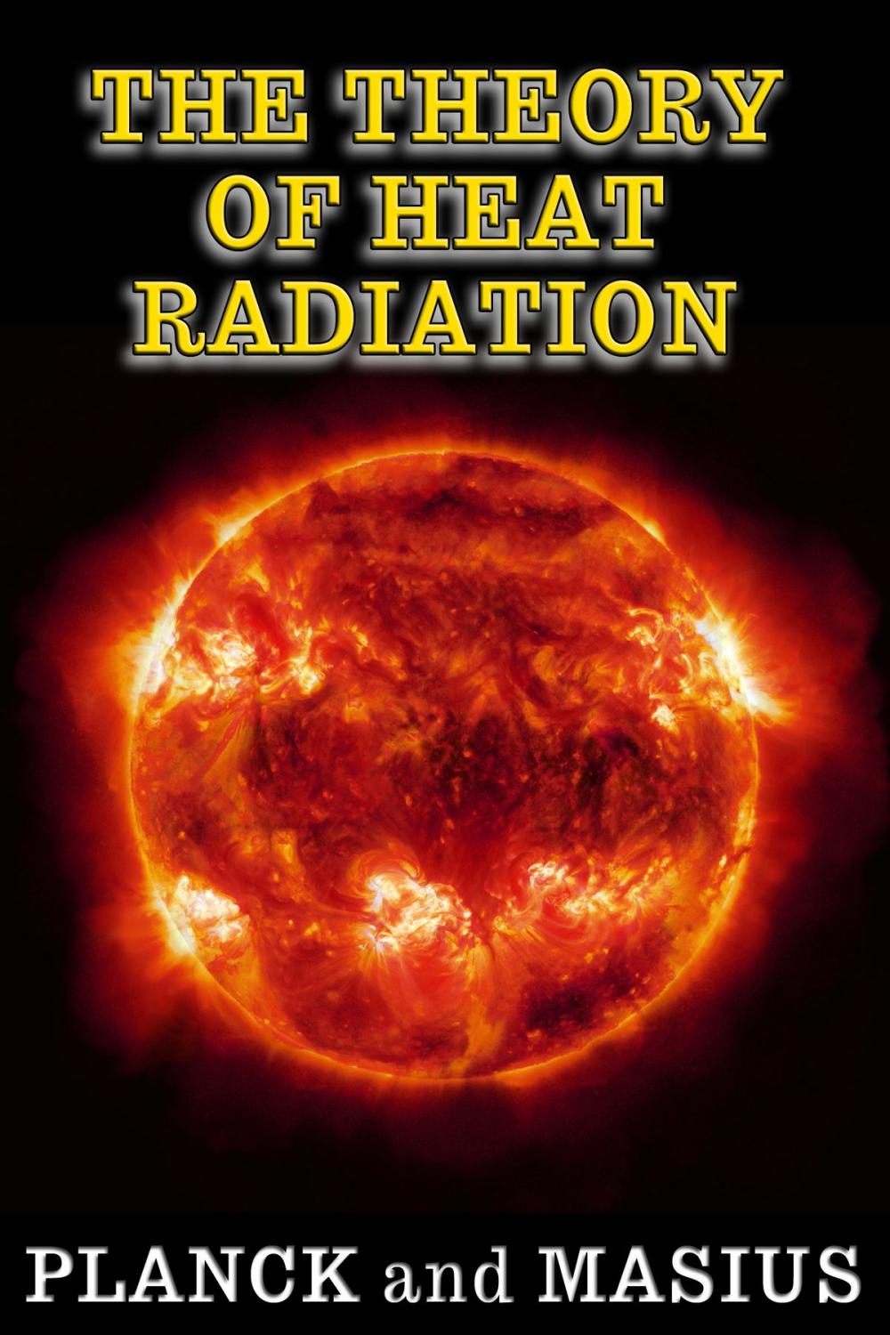 Big bigCover of The Theory of Heat Radiation - (Illustrated - Full Scientific Notation)