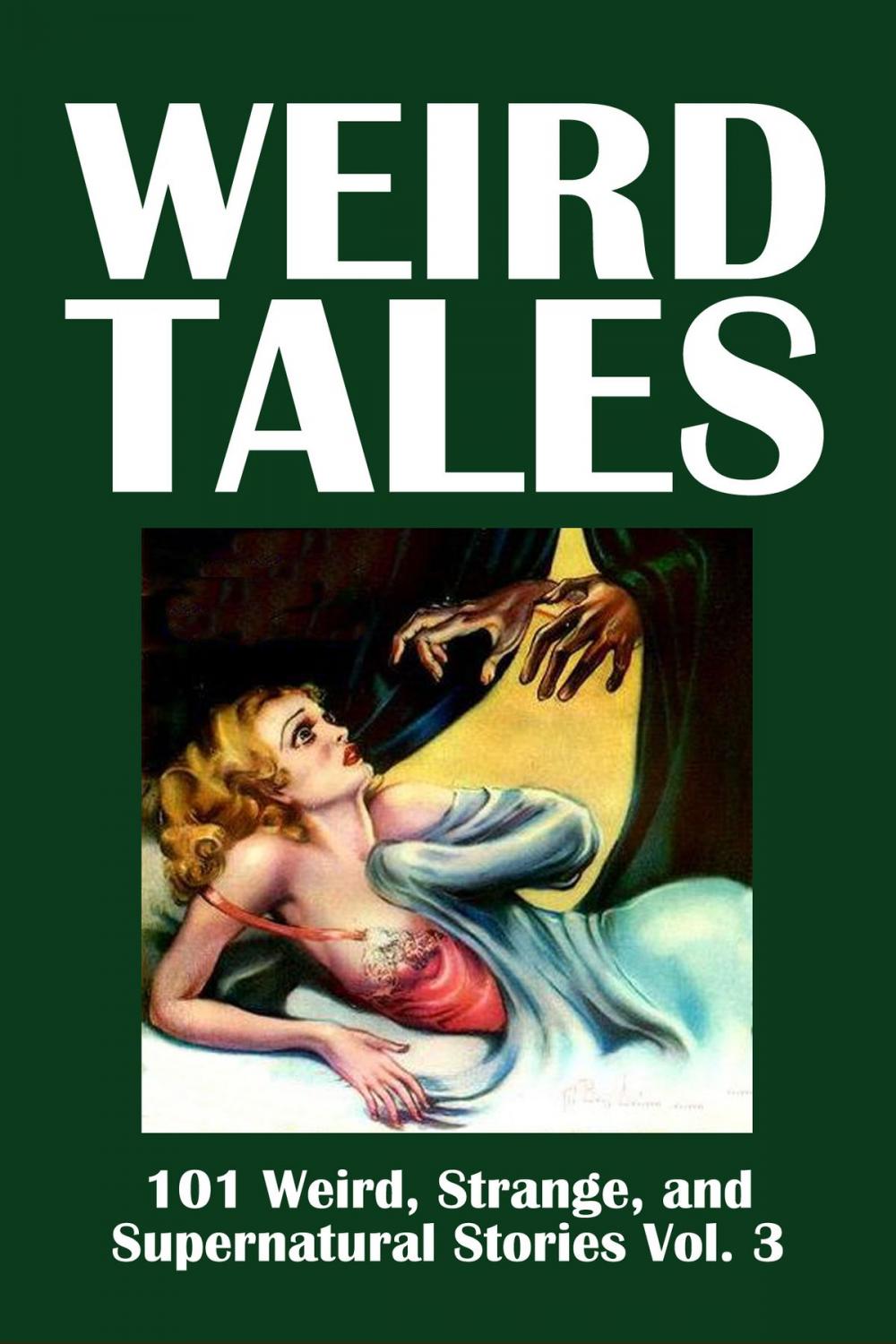 Big bigCover of Weird Tales: 101 Weird, Strange, and Supernatural Stories Volume 3