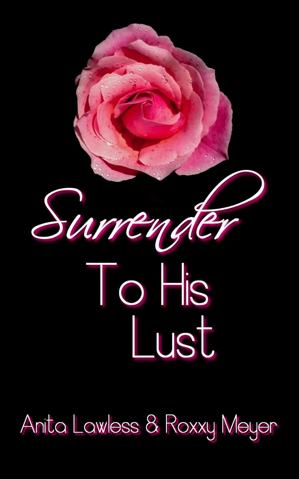 Big bigCover of Surrender To His Lust (Surrender Series Volume 2, Part 3. BDSM Romance with British Dom.)