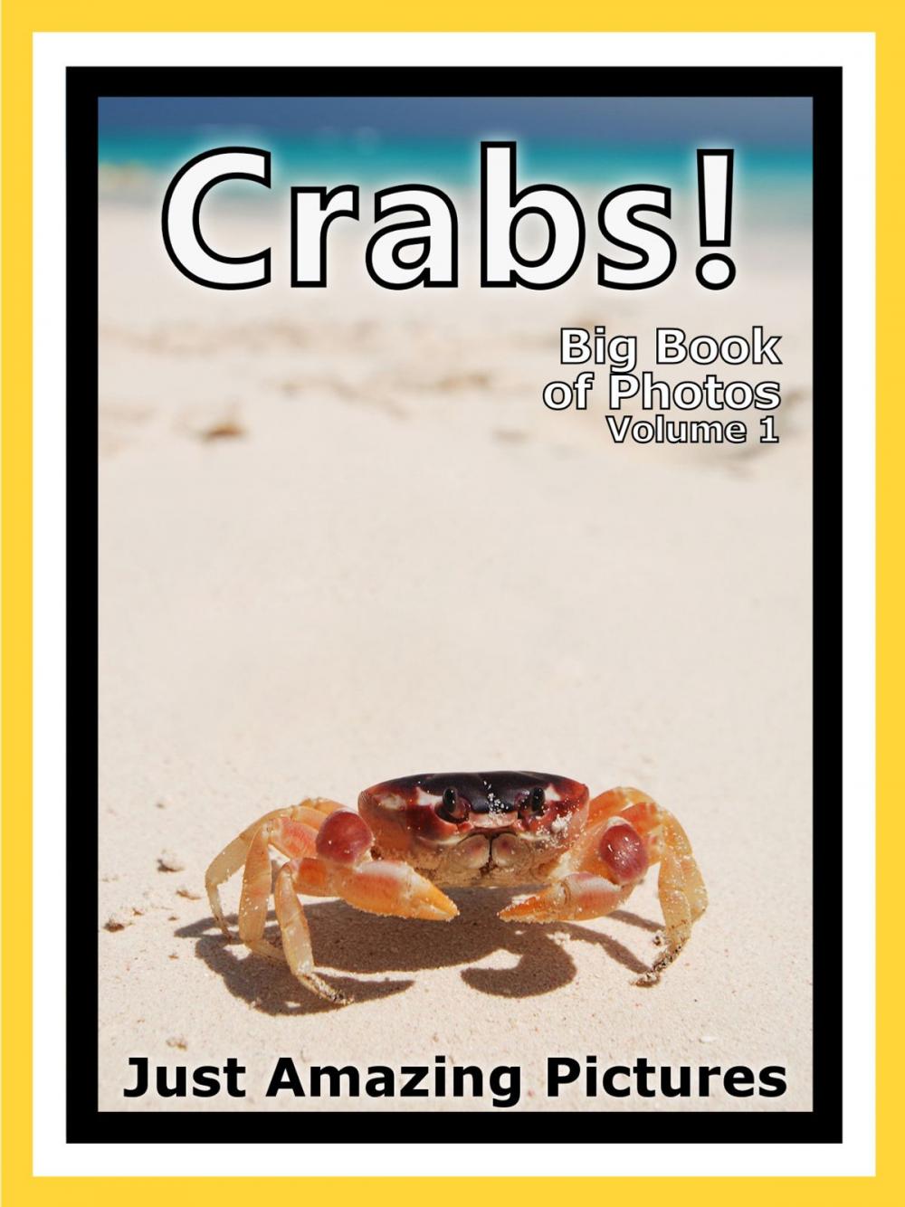 Big bigCover of Just Crab Photos! Big Book of Photographs & Pictures of Crabs, Vol. 1