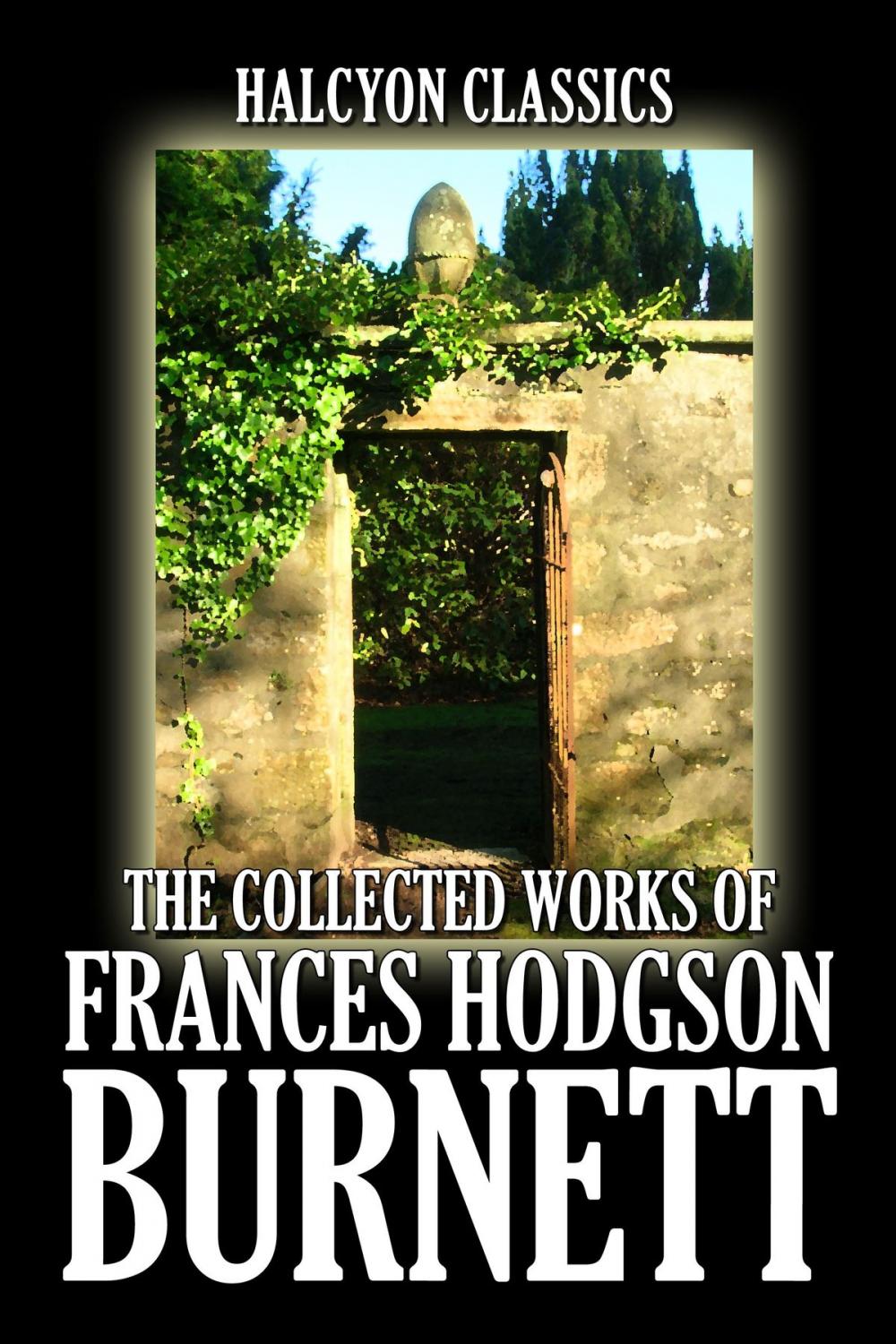 Big bigCover of The Collected Works of Frances Hodgson Burnett: 35 Books and Short Stories