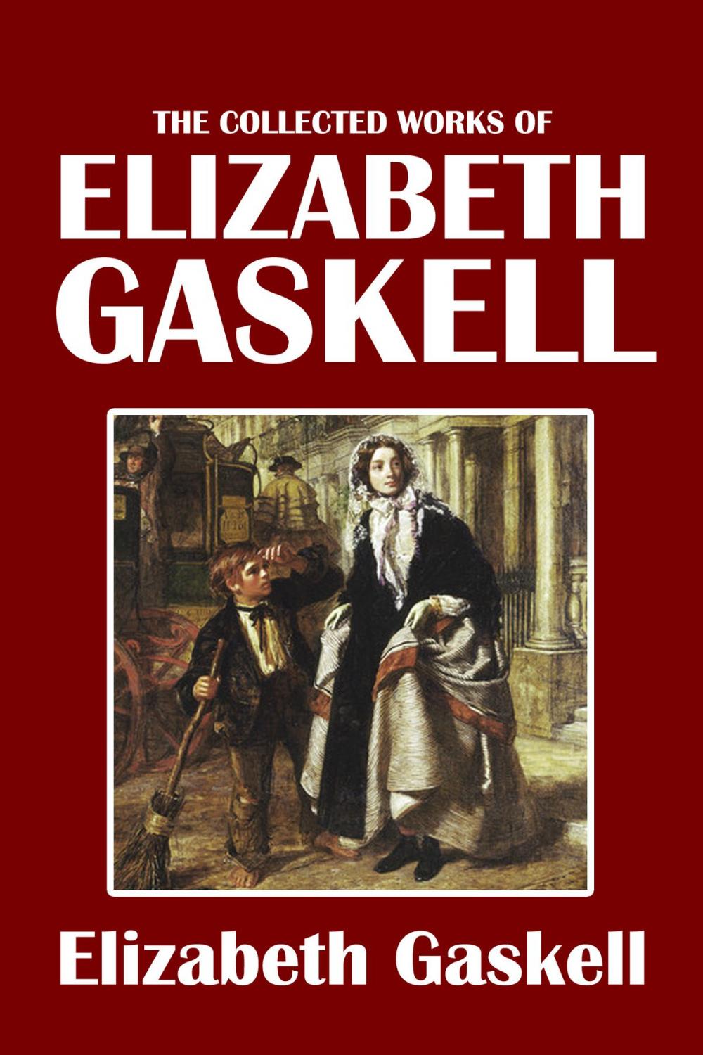 Big bigCover of The Collected Works of Elizabeth Gaskell: 38 Novels and Short Stories