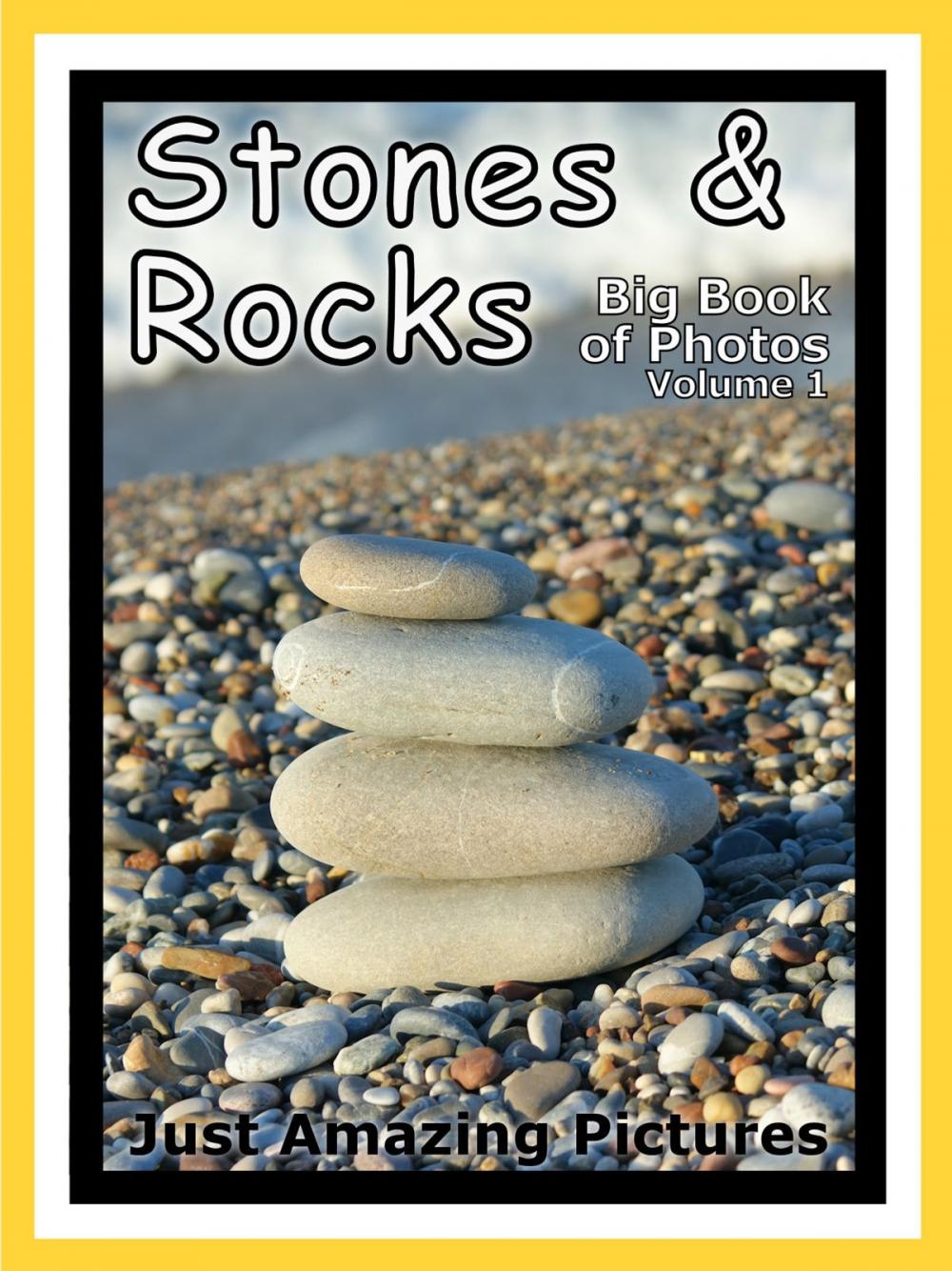 Big bigCover of Just Stone & Rock Photos! Big Book of Photographs & Pictures of Rocks & Stones, Vol. 1